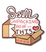 Load image into Gallery viewer, &quot;Still Unpacking All of... This&quot; Boxes Kofi Pin Club Enamel Pin
